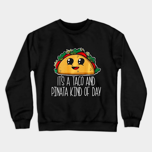 Cute Taco Its A Taco and Pinata Kind of Day Crewneck Sweatshirt by CovidStore